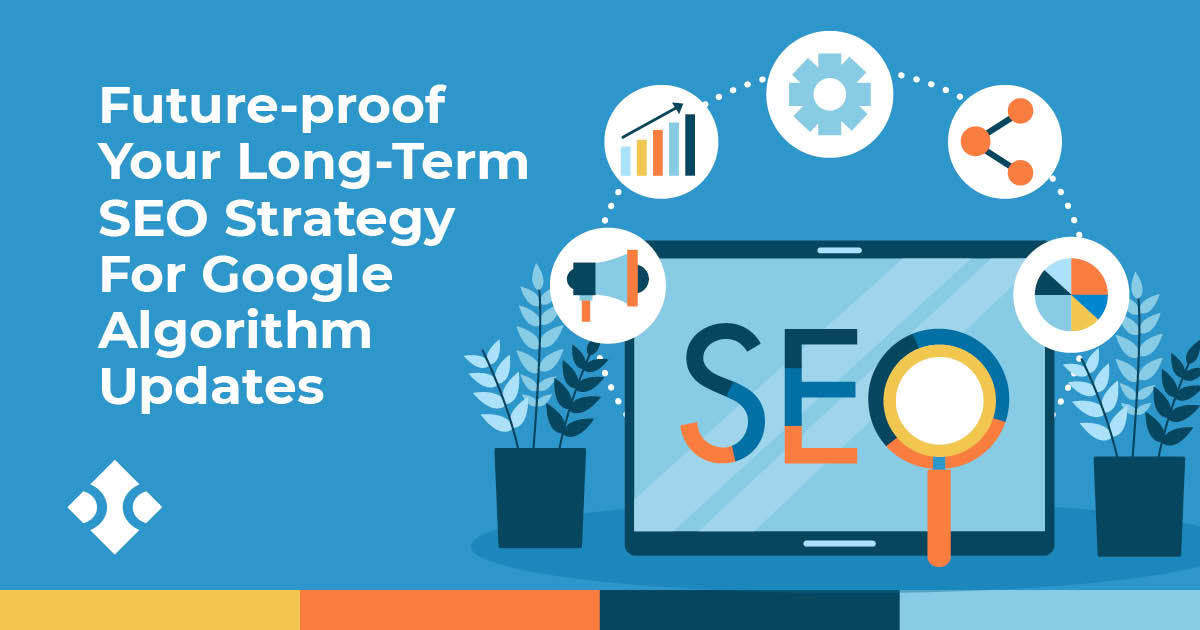 Future Proof Your Website For Google Search Algorithm U